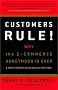 Customers Rule!: Why the E-Commerce Honeymoon Is Over & Where Winning Businesses Go from Here