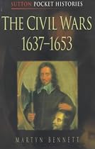 The Civil Wars, 1637-53 (Sutton Pocket Histories)