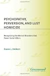 Psychopathy, Perversion, and Lust Hom...