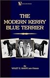 The Modern Kerry Blue Terrier (A Vintage Dog Books Breed Classic)