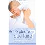 B�b� pleure, que faire ? de Anne Bacus