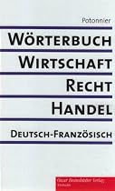 Wörterbuch für Wirtschaft, Recht und Handel. Dictionnaire de l'économie, du droit et du commerce: Wörterbuch für Wirtschaft, Recht und Handel 1. ... Deutsch-Französisch / Allemand-Français
