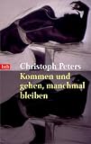 Kommen und gehen, manchmal bleiben - Christoph Peters