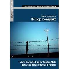 IPCop kompakt: Mehr Sicherheit f�r Ihr lokales Netz dank des freien Firewall-Systems