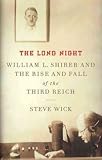 The Long Night: William L. Shirer and the Rise and Fall of the Third Reich