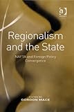 Regionalism and the state : NAFTA and foreign policy convergence