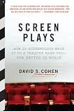 Screen Plays: How 25 Screenplays Made It to a Theater Near You--for Better or Worse