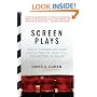 Screen Plays: How 25 Screenplays Made It to a Theater Near You--for Better or Worse