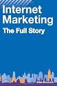 Internet Marketing: The Full Story