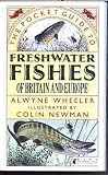 The pocket guide to freshwater fishes of Britain and Europe