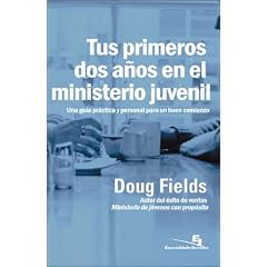 Tus Primeros Dos Anos en el Ministerio Juvenil: Una Guia Personal y Practica para Comenzar Bien (Especialidades Juveniles) (Spanish Edition)