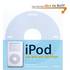iPod: Das Buch zum Kult-Player.