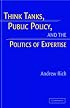 Think Tanks, Public Policy, and the Politics of Expertise