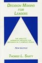 Decision Making for Leaders: The Analytic Hierarchy Process for Decisions in a Complex World, New Edition 2001 (Analytic Hierarchy Process Series, Vol. 2)
