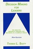 Decision Making for Leaders: The Analytic Hierarchy Process for Decisions in a Complex World: 1999/2000 Edition