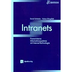 Intranets. Firmeninterne Informationssysteme mit Internet- Technologie