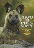 Beyond the Endless Mopane: A Photographic Safari Through Livingstone s Africa