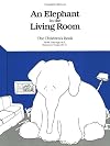 An Elephant In the Living Room - The Children's Book