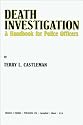 Death Investigation: A Handbook for Police Officers