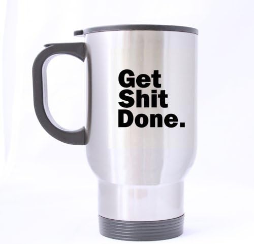 Honey Day House - get shit done Funny Sarcasm Inspiration Travel Mug 14 Oz
