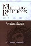 A New Meeting of the Religions: Interreligious Relationships and Theological Questioning Knowing God: Walking through the Book of Books