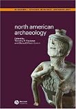 North American Archaeology (Blackwell Studies in Global Archaeology)