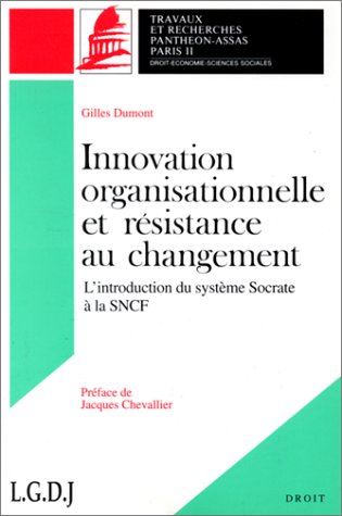 Innovation organisationnelle et résistance au changement : l'introduction du système Socrate à la SNCF: Mémoire pour le diplôme d'études approfondies de sciences administratives