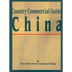 Country Commercial Guide: China (Country Commercial Guides)