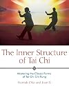 The Inner Structure of Tai Chi: Mastering the Classic Forms of Tai Chi Chi Kung