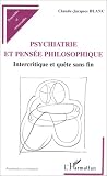 Psychiatrie et pens�e philosophique: Intercritique et qu�te sans fin