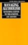 Managing Alcoholism: Matching Clients to Treatments (Oxford Medical Publications)