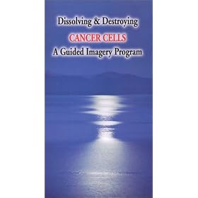 Dissolving & Destroying Cancer Cells "A Guided Imagery Program" [VHS]