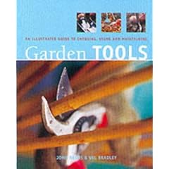 Garden Tools: An Illustrated Guide to Choosing, Using and Maintaining