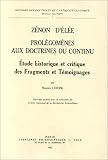  : Zenon d'Elee: Prolegomenes aux doctrines du continu : etude historique et critique des fragments et temoignages (Histoire des doctrines de l'antiquite classique)