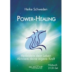 Power-Healing: Ver�ndere dein Leben - Aktiviere deine eigene Kraft