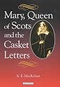Mary Queen of Scots and the Casket Letters (International Library of Historical Studies)