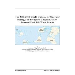 The 2006-2011 World Outlook for Operator Riding, Self-Propelled, Gasoline Motor-Powered Fork Lift Work Trucks