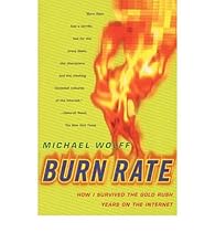 Burn Rate: How I Survived the Gold Rush Years on the Internet