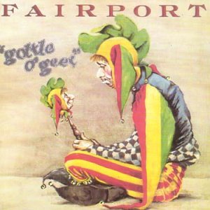 FAIRPORT CONVENTION : GOTTLE O