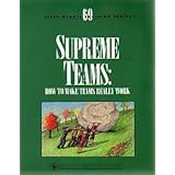 supreme teams how to make teams really work  team process and dynamics handbook sixty minute training series