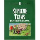Supreme Teams: How to Make Teams Really Work : Team Process and Dynamics Handbook... by Peter Capezio