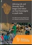 Affirming life and diversity : rural images and voices on food sovereignty in south India