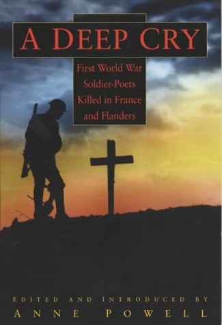 Deep Cry: First World War Soldier-poets Killed in France and Flanders