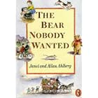 The Bear Nobody Wanted by Allan Ahlberg and Janet Ahlberg