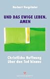 Produkt-Bild: "... und das ewige Leben. Amen!"