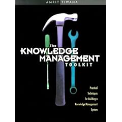 The Knowledge Management Toolkit: Practical Techniques for Building a Knowledge Management System