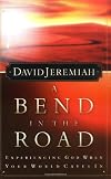 A Bend in the Road: Experiencing God When Your World Caves In