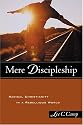 Mere Discipleship: Radical Christianity in a Rebellious World