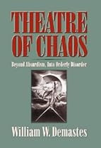 Theatre of Chaos: Beyond Absurdism, into Orderly Disorder