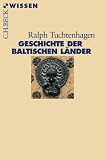 Geschichte der baltischen L&auml;nder - Ralph Tuchtenhagen